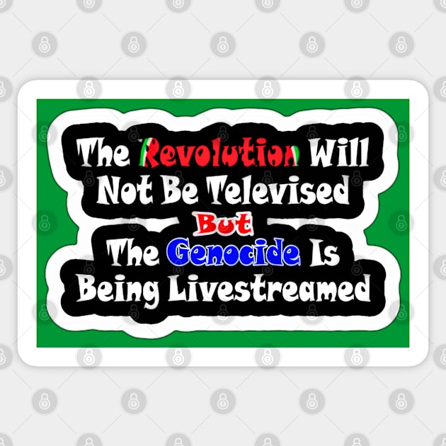 The Revolution Will Not Be Televised but The Genocide Is Being Livestreamed - Watermelon - Sticker - Back Sticker by SubversiveWare